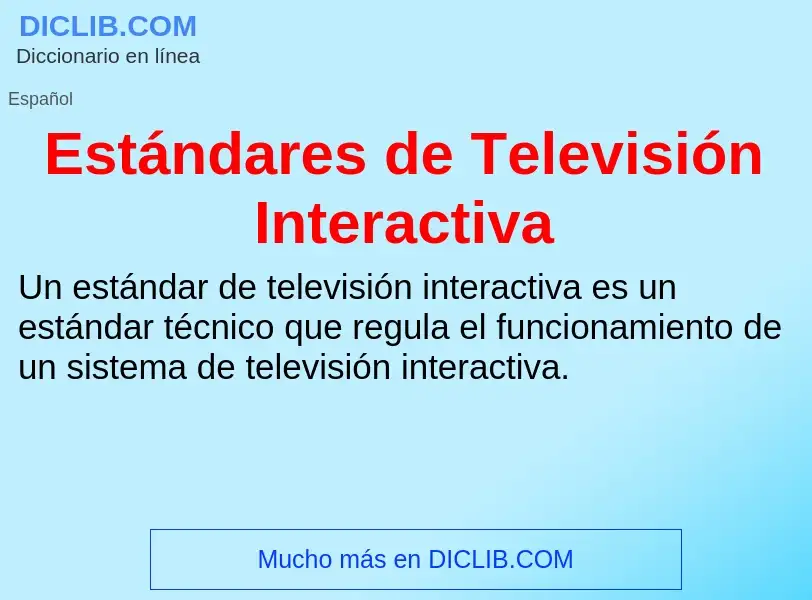 Wat is Estándares de Televisión Interactiva - definition