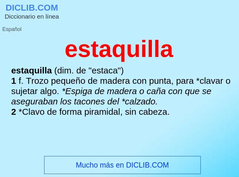 ¿Qué es estaquilla? - significado y definición