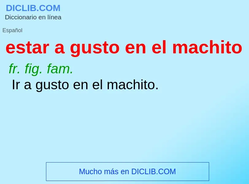 What is estar a gusto en el machito - definition