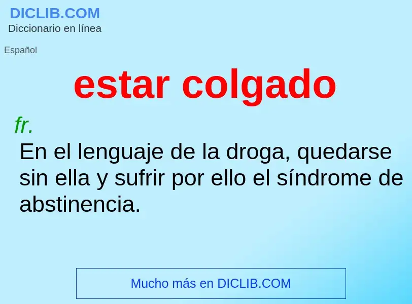 What is estar colgado - meaning and definition