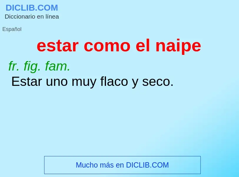 What is estar como el naipe - definition