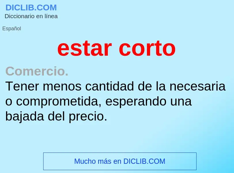 Wat is estar corto - definition