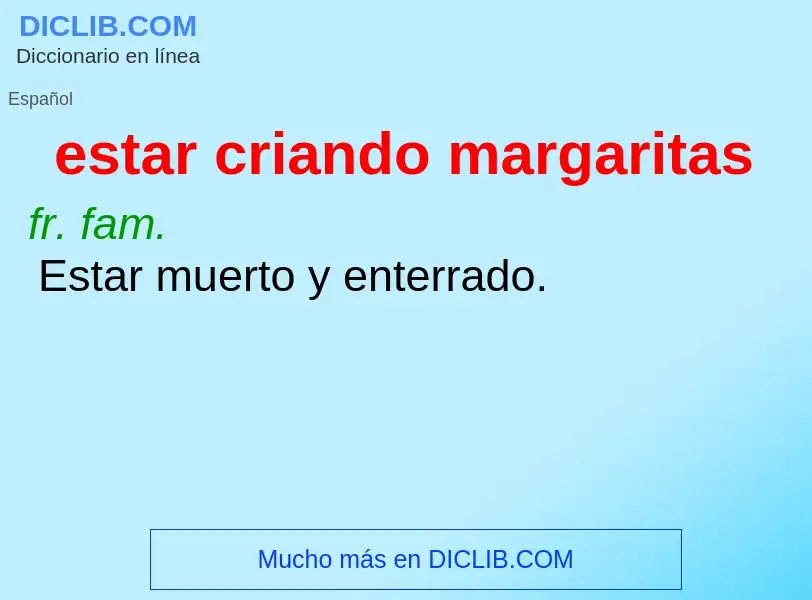 ¿Qué es estar criando margaritas? - significado y definición