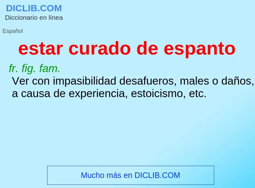 Wat is estar curado de espanto - definition