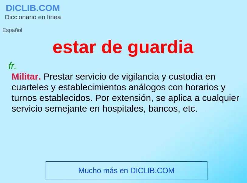 ¿Qué es estar de guardia? - significado y definición