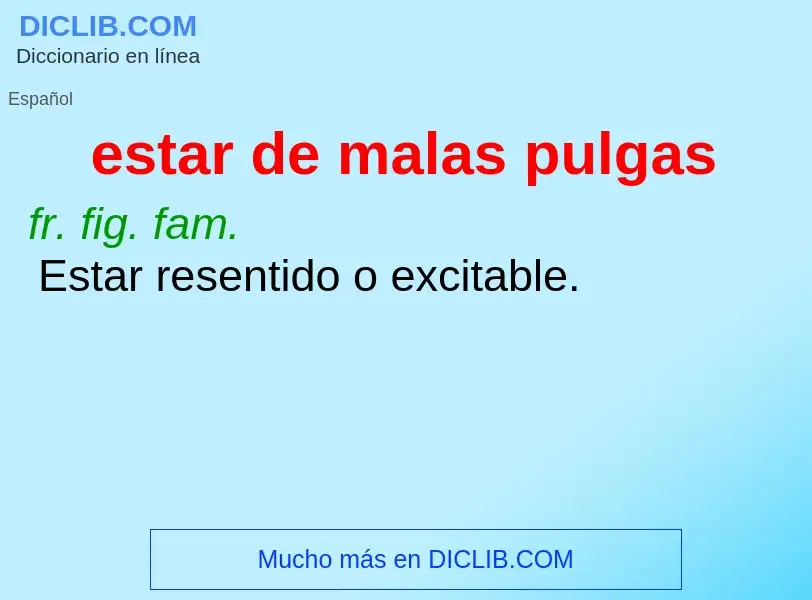 Was ist estar de malas pulgas - Definition