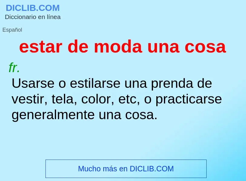 What is estar de moda una cosa - meaning and definition