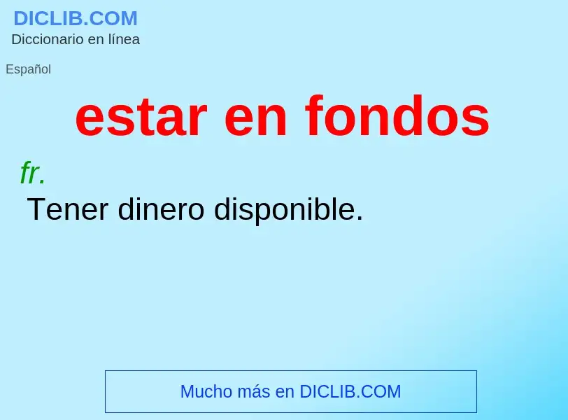 What is estar en fondos - definition