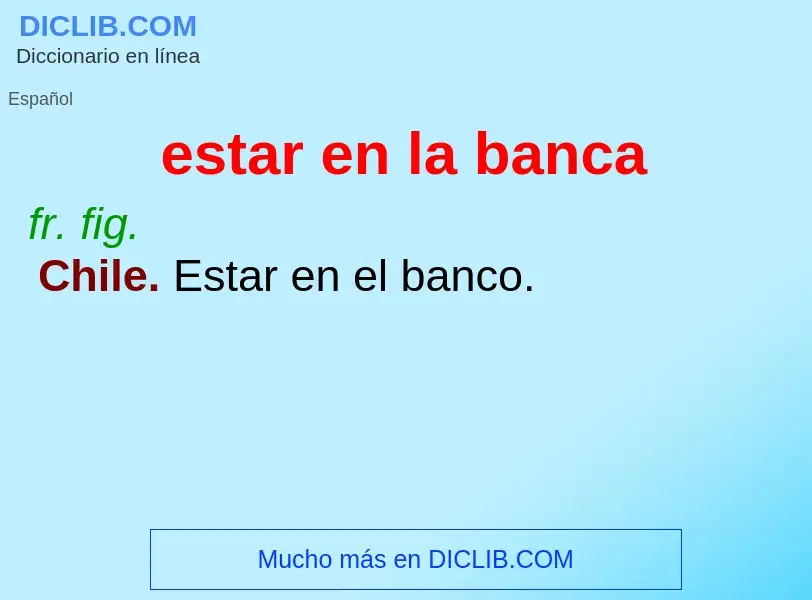 Che cos'è estar en la banca - definizione