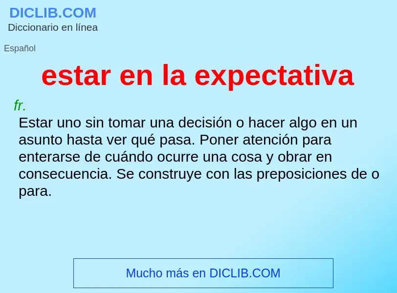 What is estar en la expectativa - definition