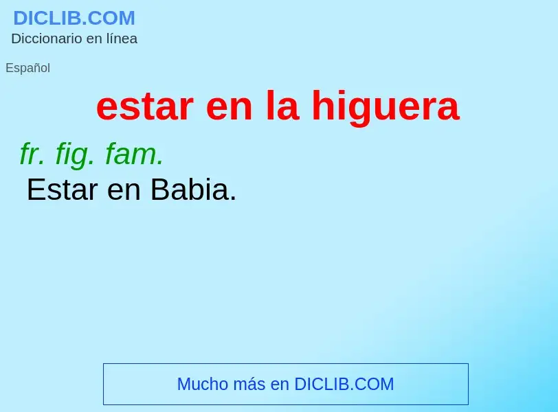 What is estar en la higuera - definition