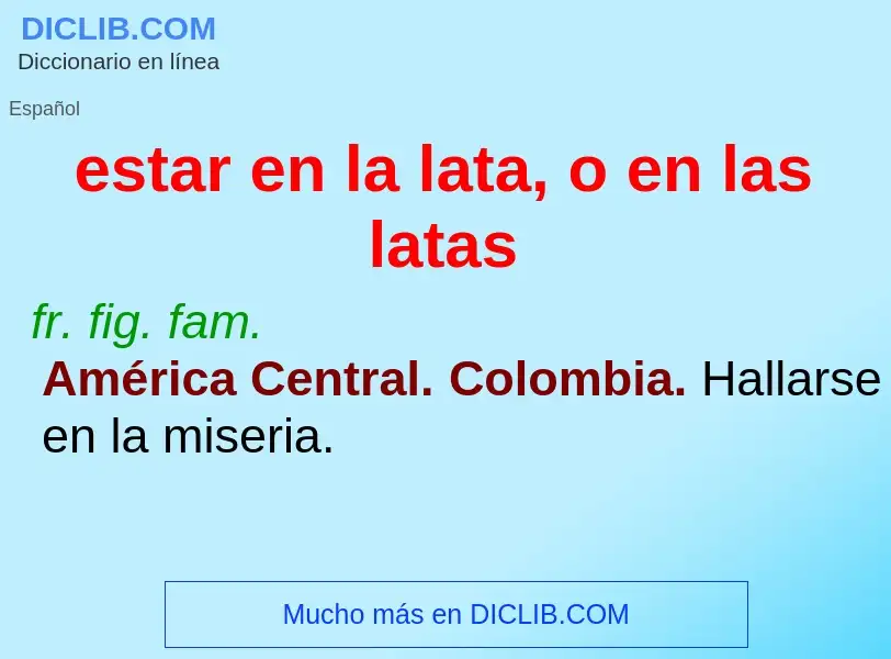 Che cos'è estar en la lata, o en las latas - definizione