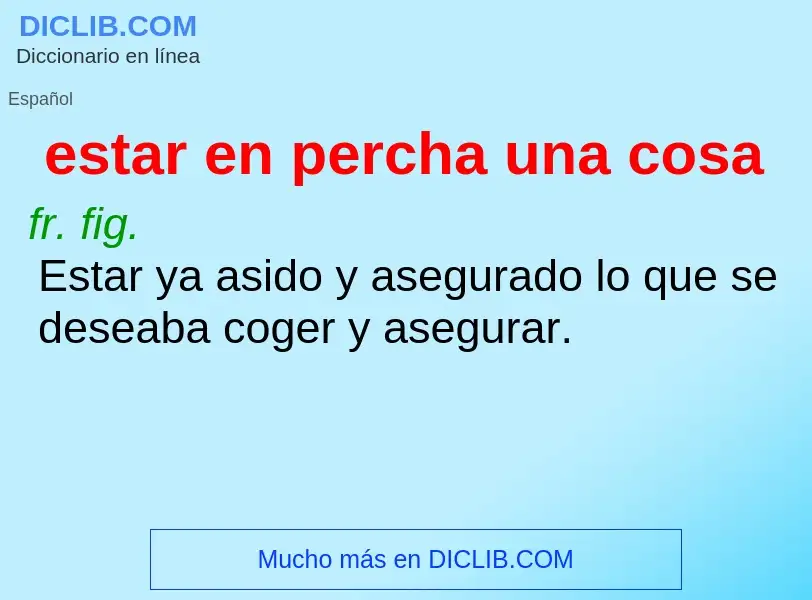 ¿Qué es estar en percha una cosa? - significado y definición