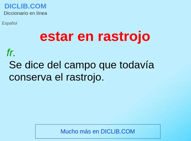 ¿Qué es estar en rastrojo? - significado y definición