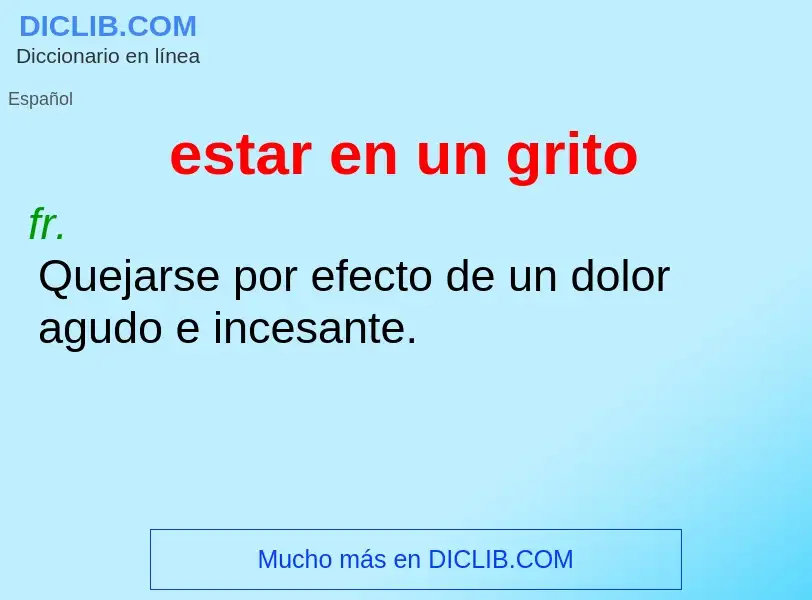 O que é estar en un grito - definição, significado, conceito