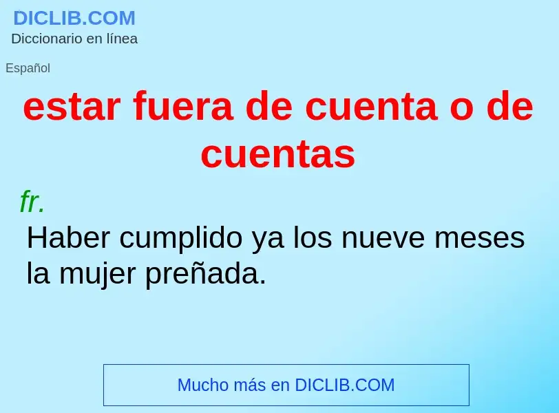 ¿Qué es estar fuera de cuenta o de cuentas? - significado y definición