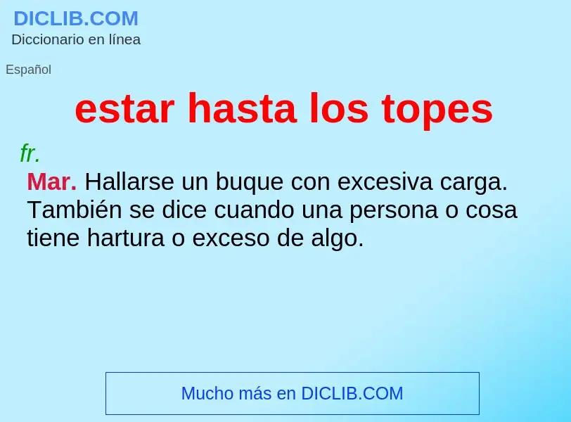 Wat is estar hasta los topes - definition