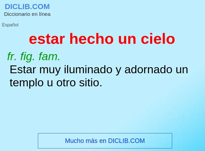 What is estar hecho un cielo - definition