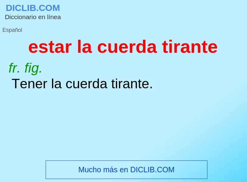 What is estar la cuerda tirante - definition