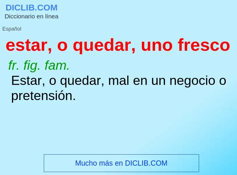 O que é estar, o quedar, uno fresco - definição, significado, conceito