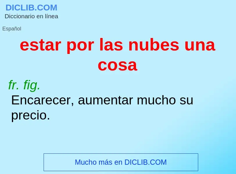 What is estar por las nubes una cosa - meaning and definition