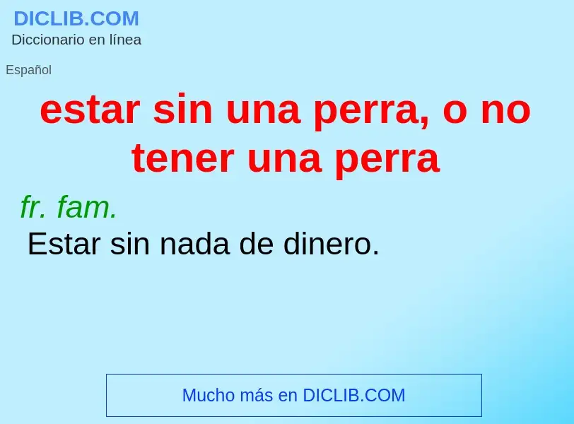 O que é estar sin una perra, o no tener una perra - definição, significado, conceito