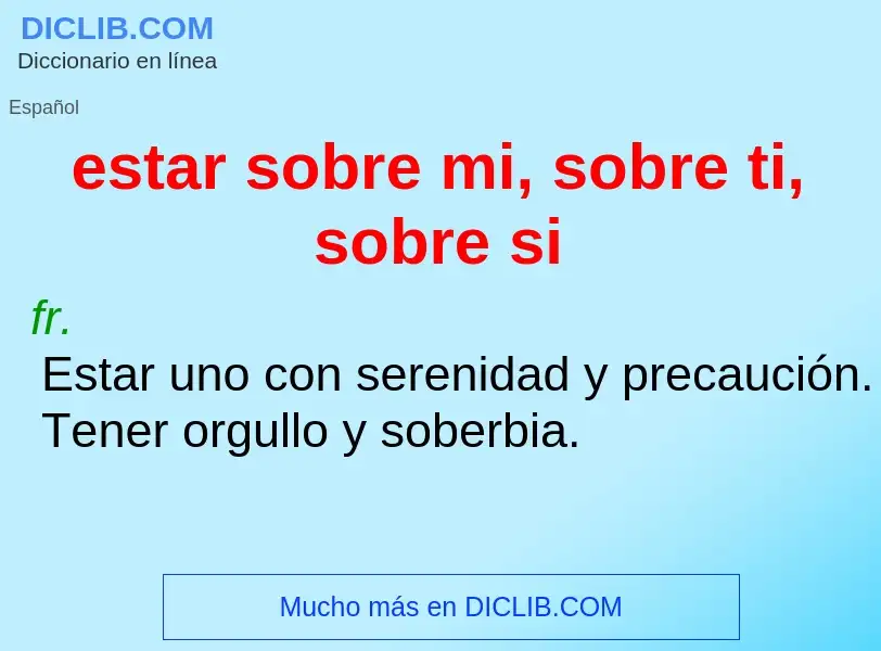 Che cos'è estar sobre mi, sobre ti, sobre si - definizione