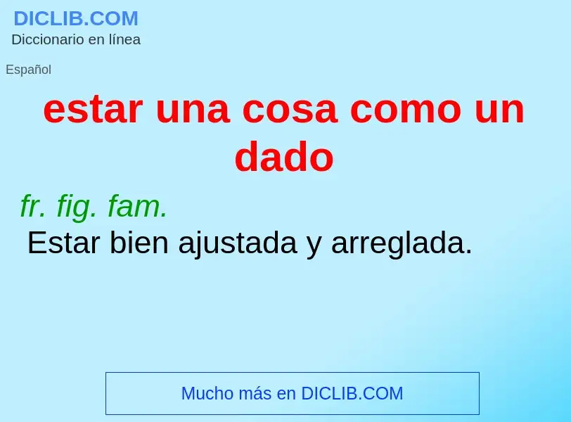 O que é estar una cosa como un dado - definição, significado, conceito