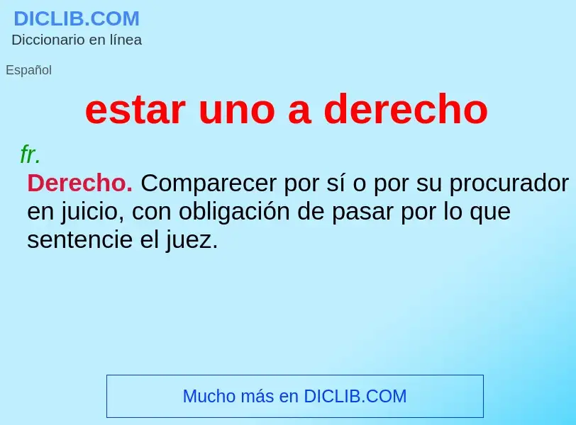 Wat is estar uno a derecho - definition