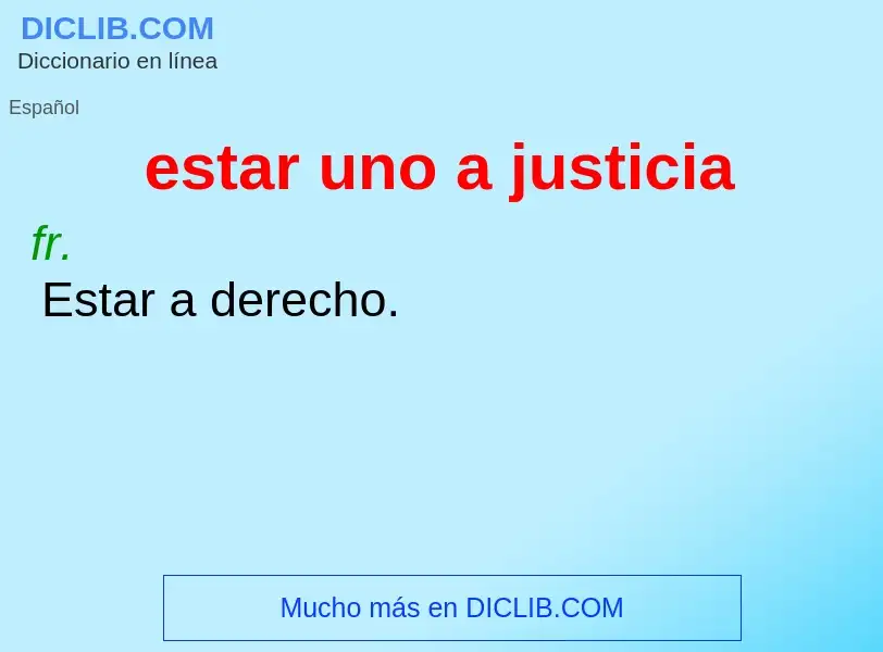 Wat is estar uno a justicia - definition