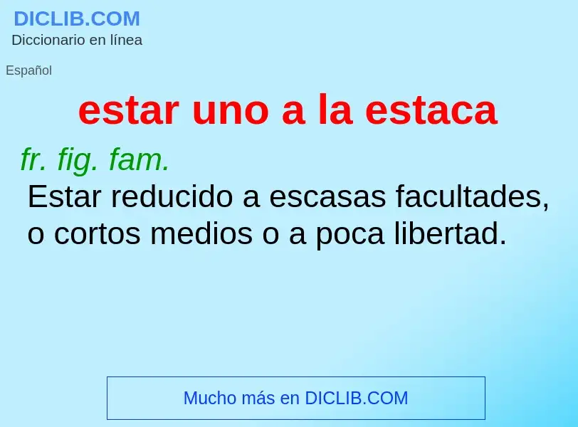 ¿Qué es estar uno a la estaca? - significado y definición