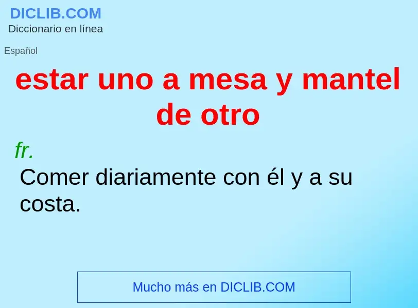 O que é estar uno a mesa y mantel de otro - definição, significado, conceito