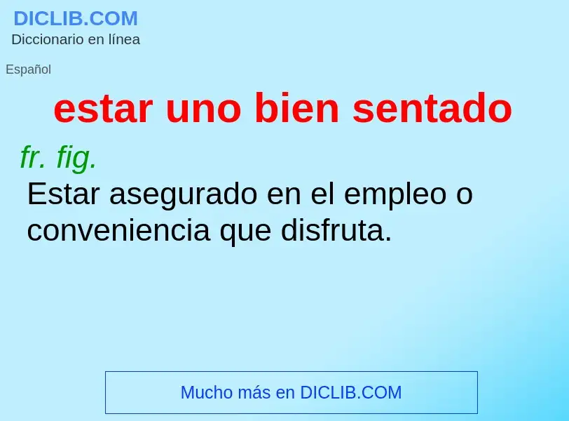 Wat is estar uno bien sentado - definition