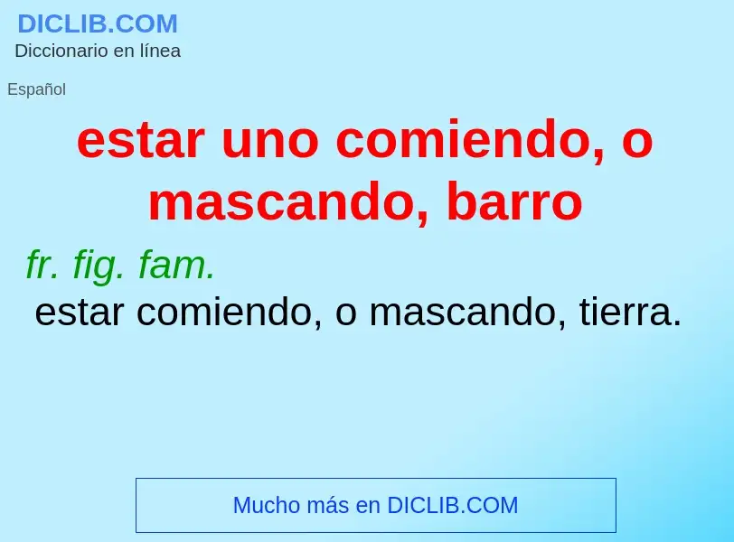 O que é estar uno comiendo, o mascando, barro - definição, significado, conceito