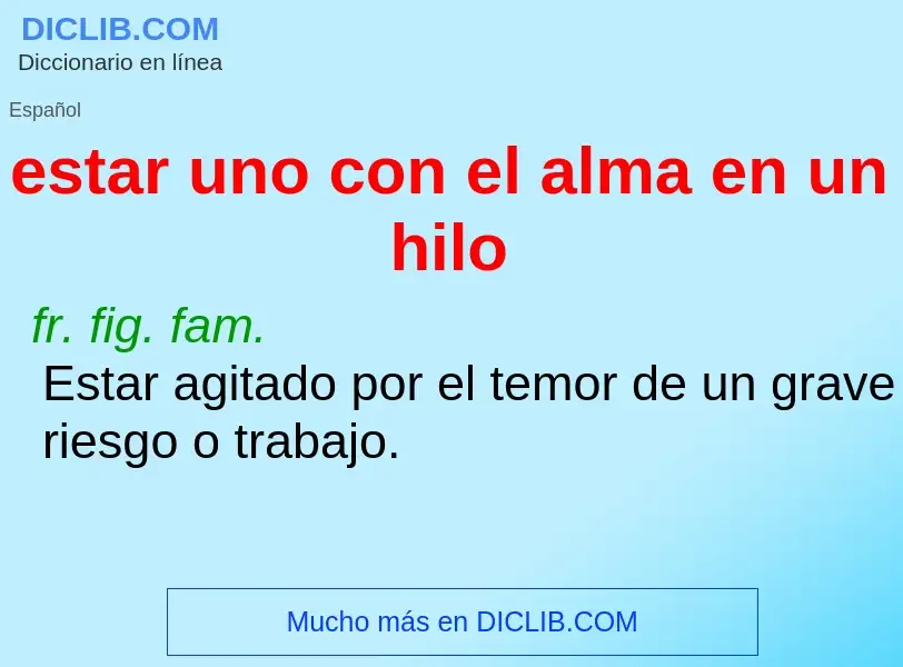 What is estar uno con el alma en un hilo - definition