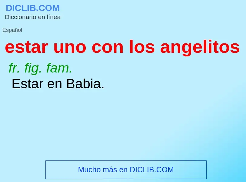 Wat is estar uno con los angelitos - definition