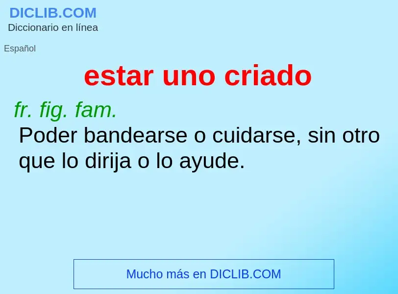 Wat is estar uno criado - definition