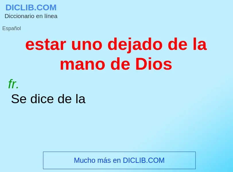 Wat is estar uno dejado de la mano de Dios - definition