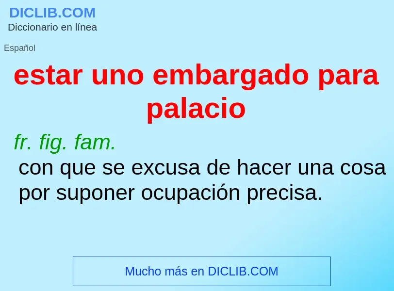 Wat is estar uno embargado para palacio - definition