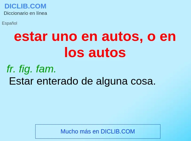 What is estar uno en autos, o en los autos - definition