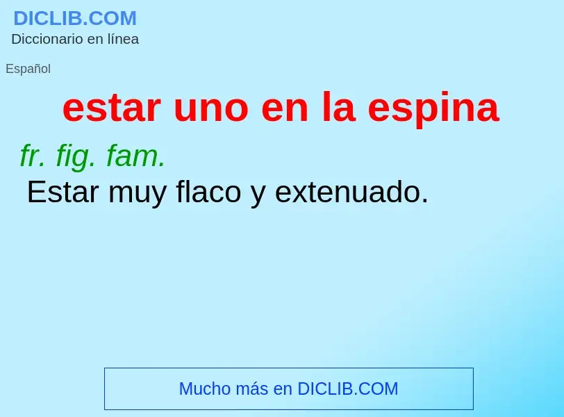 What is estar uno en la espina - definition