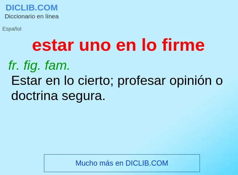 What is estar uno en lo firme - meaning and definition