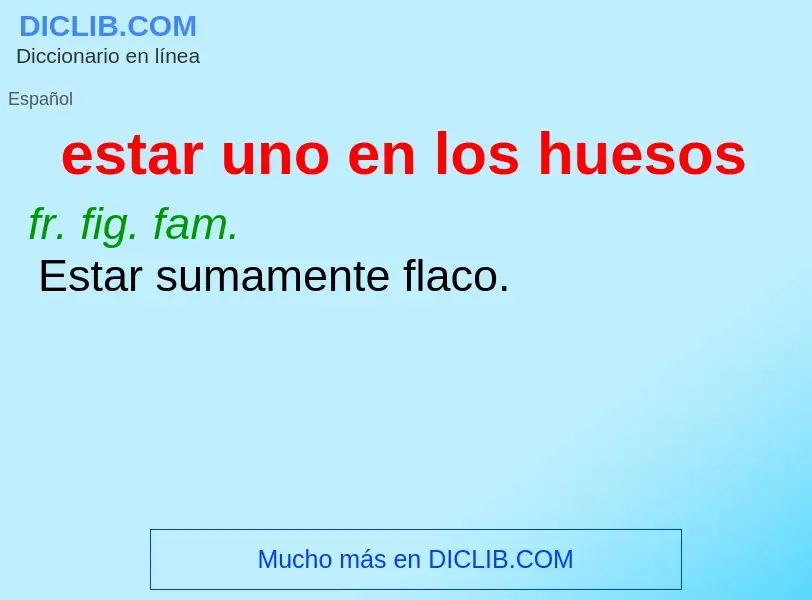 O que é estar uno en los huesos - definição, significado, conceito