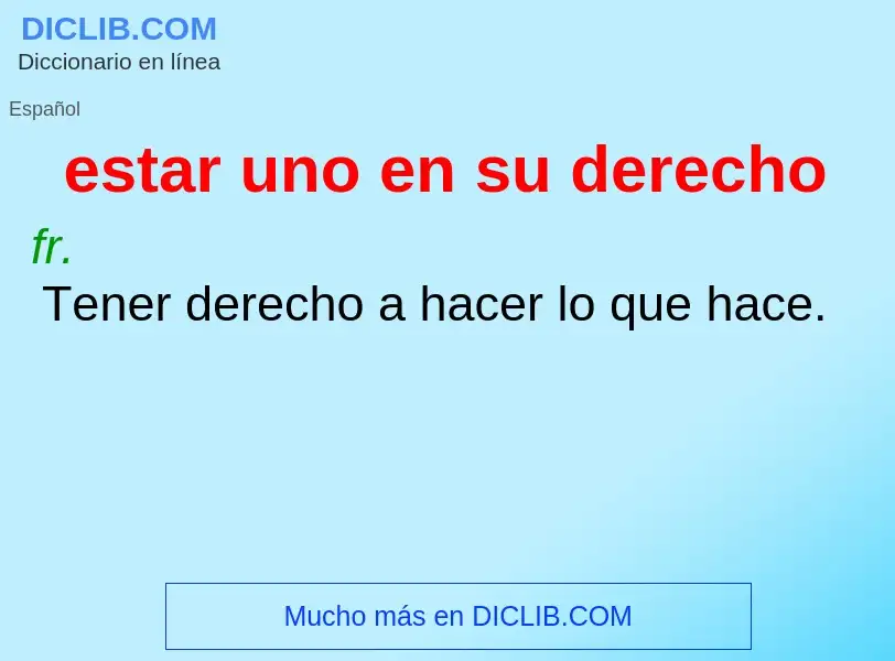 Was ist estar uno en su derecho - Definition