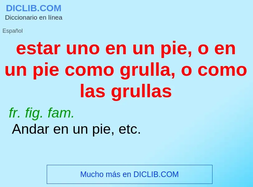 Was ist estar uno en un pie, o en un pie como grulla, o como las grullas - Definition