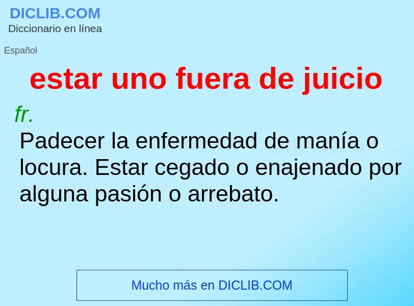 ¿Qué es estar uno fuera de juicio? - significado y definición