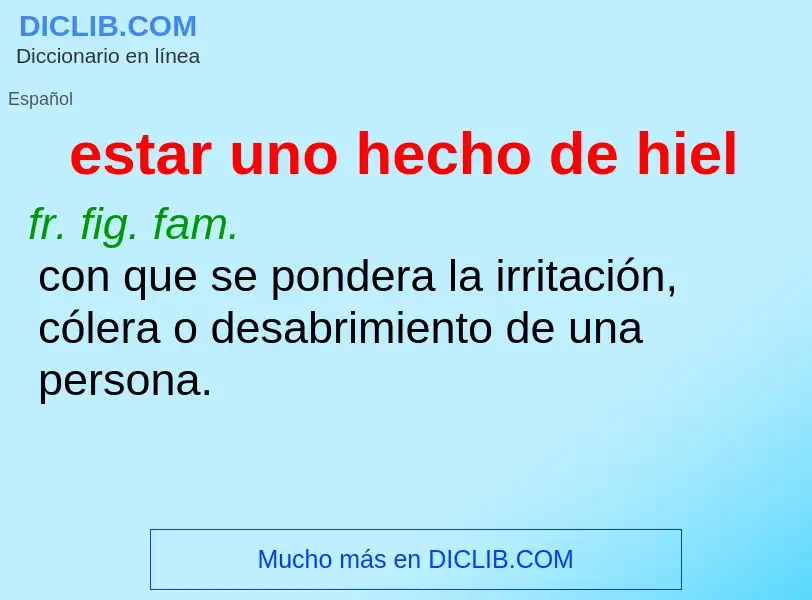 What is estar uno hecho de hiel - definition