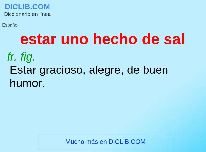 ¿Qué es estar uno hecho de sal? - significado y definición