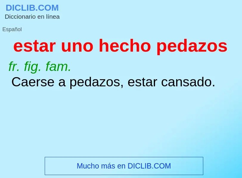 What is estar uno hecho pedazos - definition