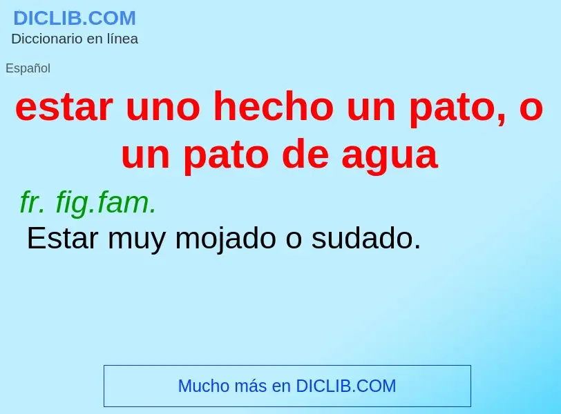 What is estar uno hecho un pato, o un pato de agua - definition